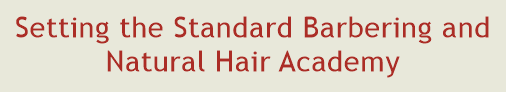 Setting the Standard Barbering and Natural Hair Academy